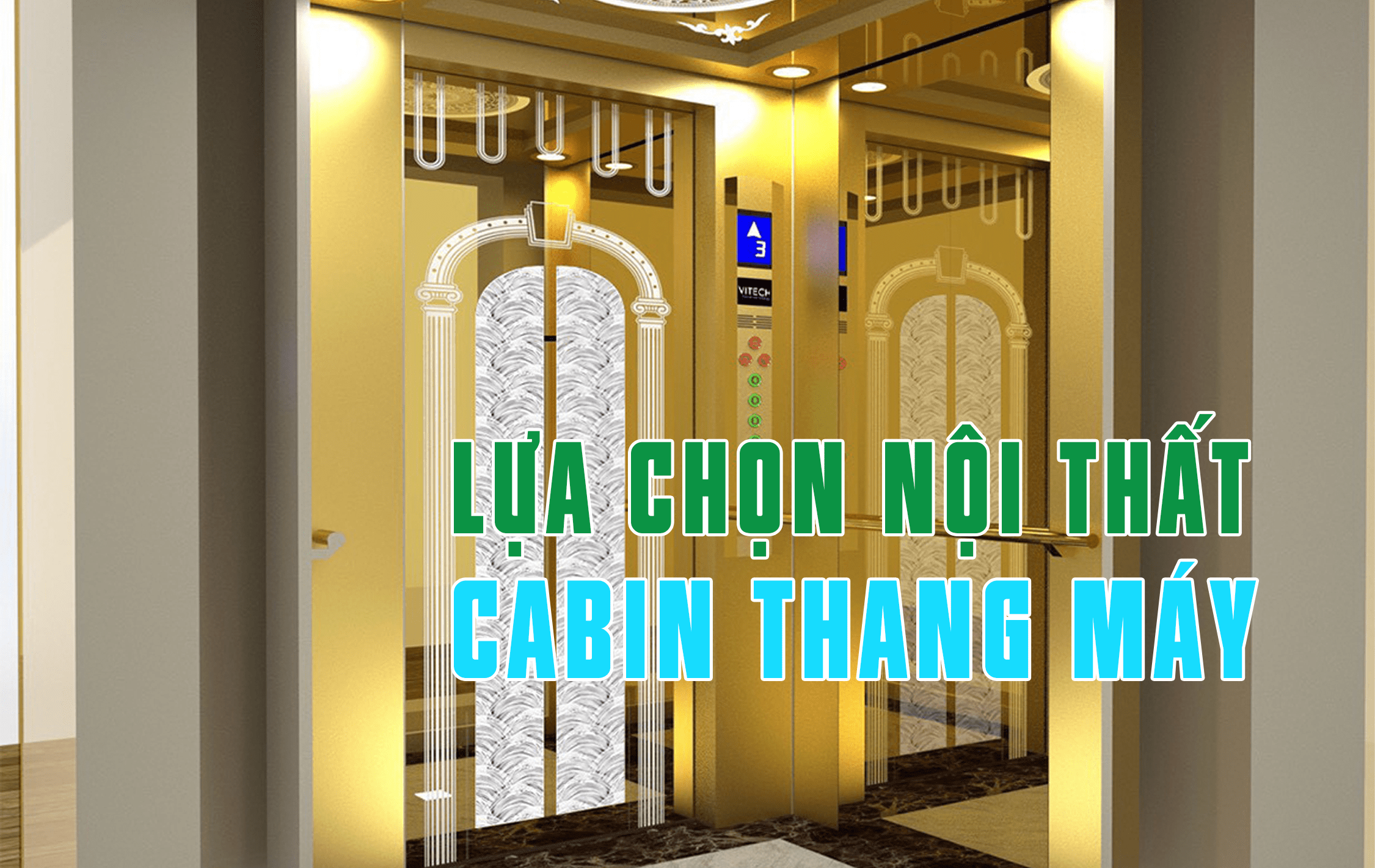 LỰA CHỌN NỘI THẤT CABIN THANG MÁY