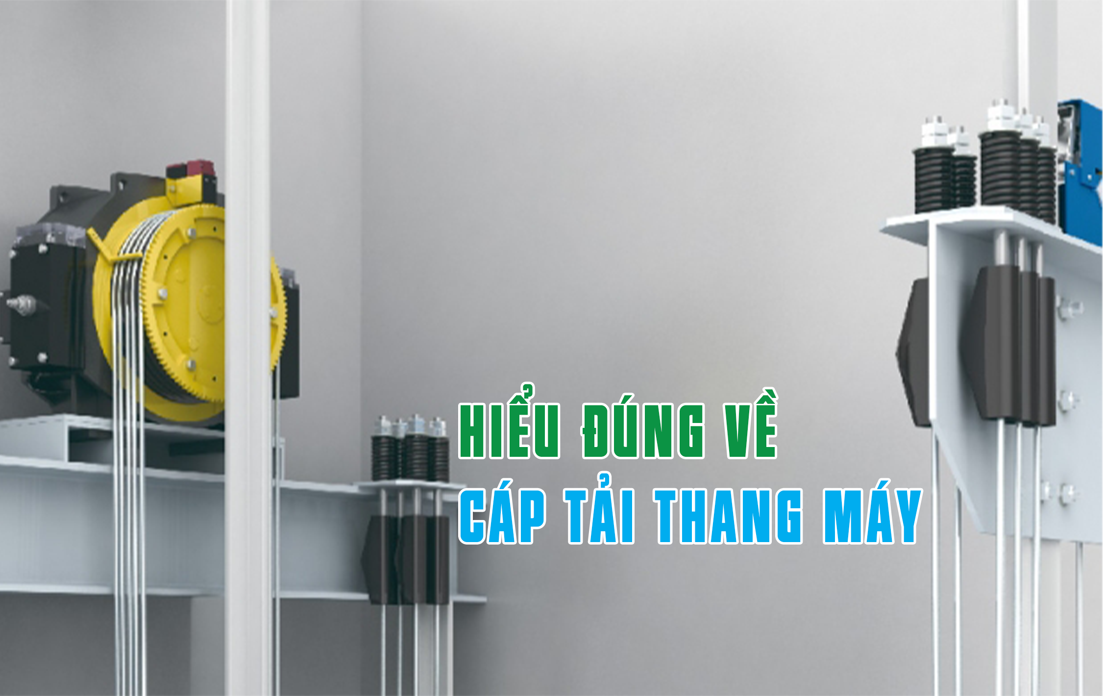 HIỂU ĐÚNG VỀ CÁP TẢI THANG MÁY